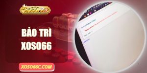 Bảo Trì Xoso66 - Cách Nền Tảng Luôn Ổn Định Và An Toàn