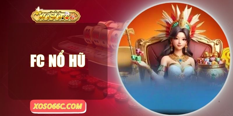 FC Nổ Hũ| Thiên Đường Cược Hũ Rực Lửa, Thắng Cực Khủng