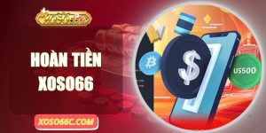 Hoàn Tiền Xoso66 - Chơi To Thua Vẫn Có Quà Cực Gắt