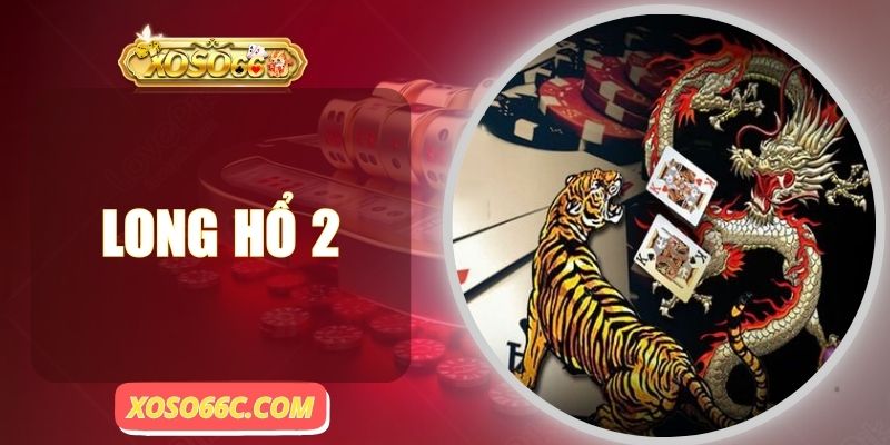 Long Hổ 2 - Mở Màn Cuộc Đối Đầu Rồng Hổ Gắt Nhất 2025