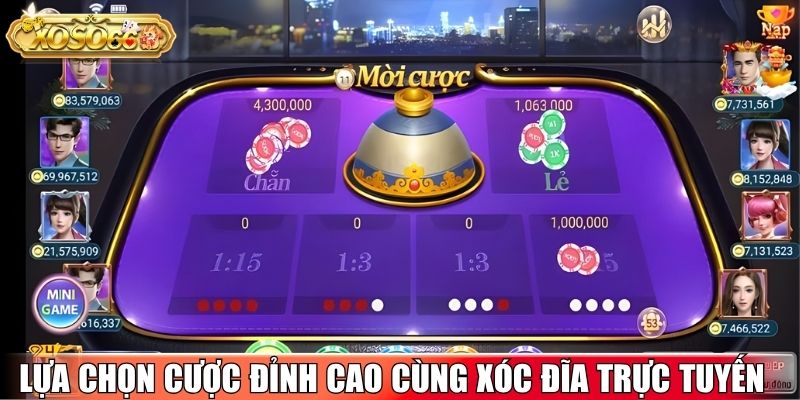 Lựa chọn cược đỉnh cao cùng xóc đĩa trực tuyến