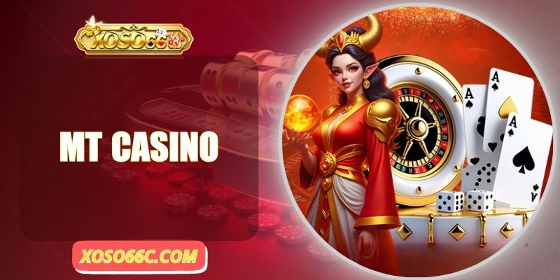 MT Casino| Sảnh Cược Quốc Tế Dành Cho Người Chơi Việt