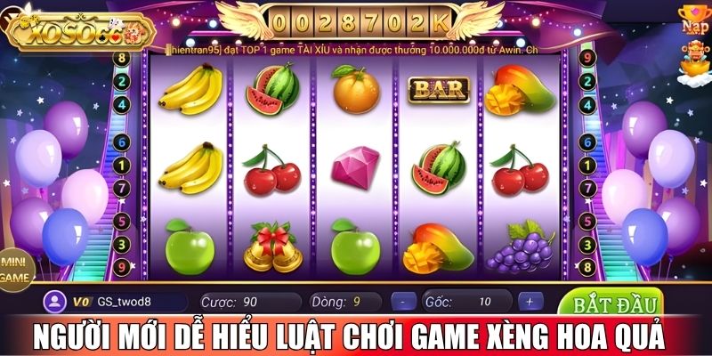 Người mới dễ hiểu luật chơi game Xèng Hoa Quả