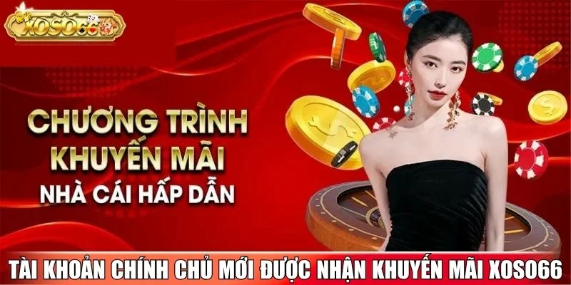 Tài khoản chính chủ mới được nhận khuyến mãi xoso66