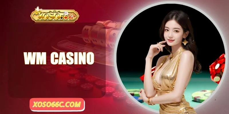 WM Casino 789Win - Giải Trí Thượng Lưu Không Giới Hạn