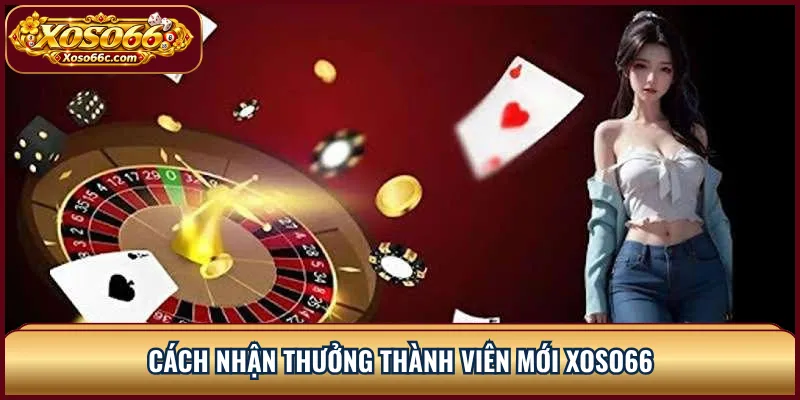 Thưởng Thành Viên Mới XOSO66: Cách Nhận Đúng Điều Kiện 2 Cách nhận thưởng thành viên mới XOSO66