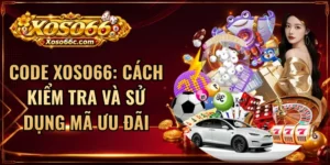 Code XOSO66: Cách Kiểm Tra Và Sử Dụng Mã Ưu Đãi