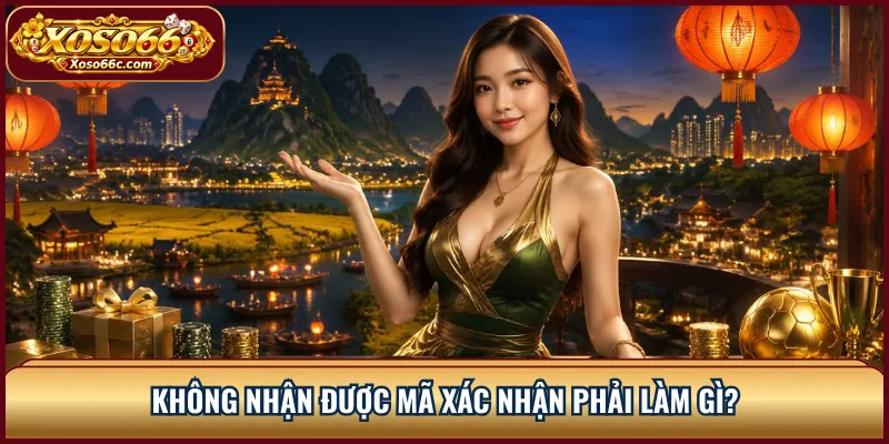 Quên Mật Khẩu XOSO66: Cách Lấy Lại Tài Khoản Nhanh 2 Không nhận được mã xác nhận phải làm gì?