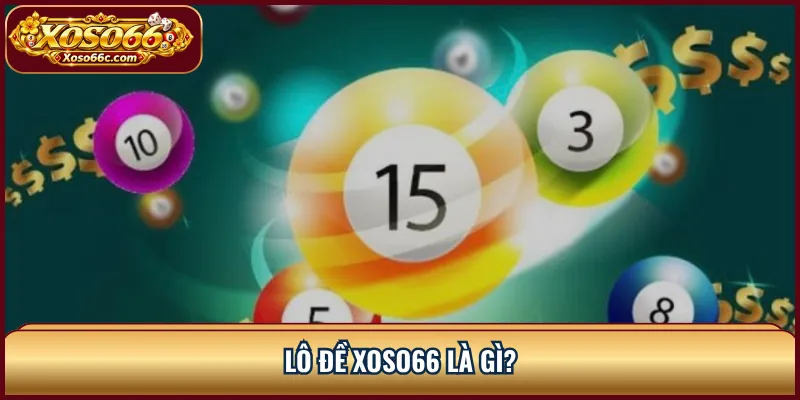 Lô Đề XOSO66: Cách Đọc Bảng Cược Cho Người Mới 1 Lô đề XOSO66 là gì?