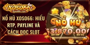 Nổ Hũ XOSO66: Hiểu RTP, Payline Và Cách Đọc Slot