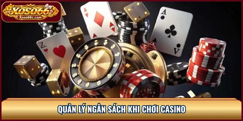 Casino XOSO66: Cách Chọn Sảnh Và Đọc Bàn Chơi 3 Quản lý ngân sách khi chơi casino