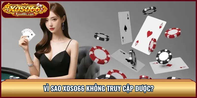 XOSO66 Bị Chặn? Cách Kiểm Tra Và Khôi Phục Truy Cập 1 Vì sao XOSO66 không truy cập được?