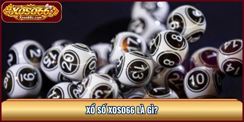 Xổ số XOSO66 là gì?