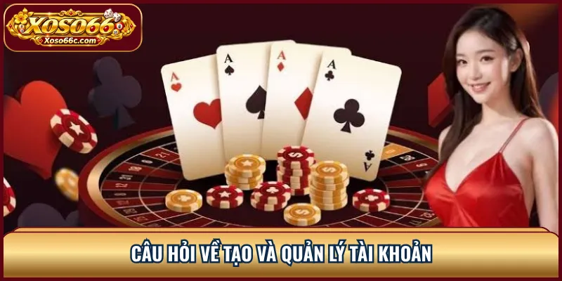 XOSO66 FAQ: Giải Đáp Tài Khoản, Nạp Rút Và Trò Chơi 1 Câu hỏi về tạo và quản lý tài khoản