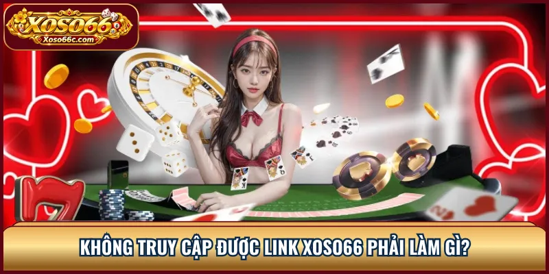Link XOSO66 Mới Nhất: Cách Kiểm Tra Đúng Địa Chỉ 2 Không truy cập được link XOSO66 phải làm gì?