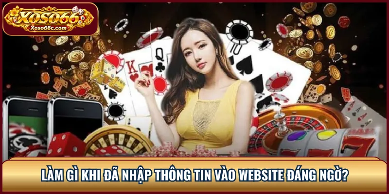 XOSO66 Giả Mạo: Cách Nhận Biết Website Sai Địa Chỉ 3 Làm gì khi đã nhập thông tin vào website đáng ngờ?