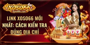 Link XOSO66 Mới Nhất: Cách Kiểm Tra Đúng Địa Chỉ