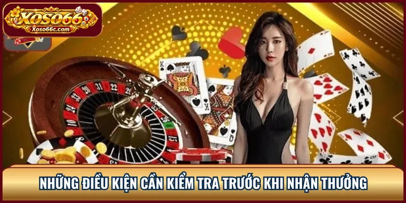 Khuyến Mãi XOSO66: Điều Kiện Nhận Ưu Đãi Cần Biết 2 Những điều kiện cần kiểm tra trước khi nhận thưởng