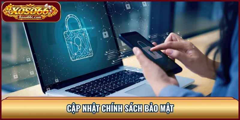 Chính Sách Bảo Mật XOSO66 Và Quyền Riêng Tư 3 Cập nhật chính sách bảo mật