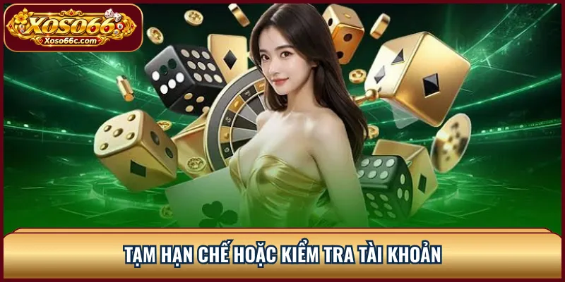 Tạm hạn chế hoặc kiểm tra tài khoản